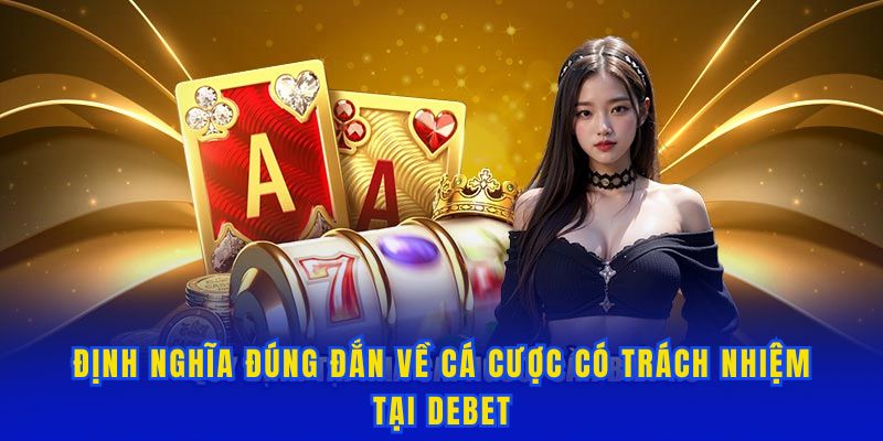 Định nghĩa rõ về khái niệm cá cược có trách nhiệm